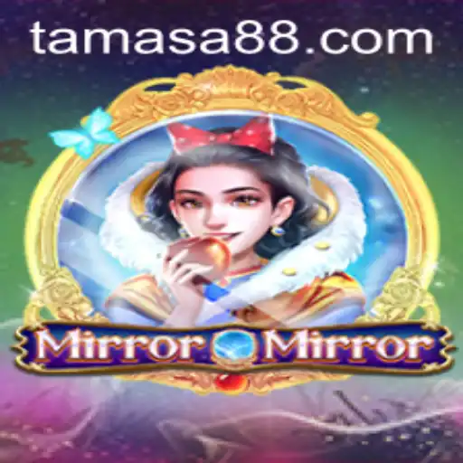 Discover the Enchanting World of MirrorMirror and the Mysterious Realm of Tamasa